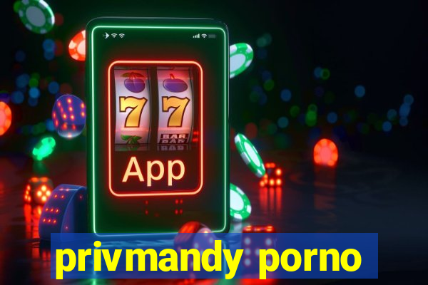 privmandy porno